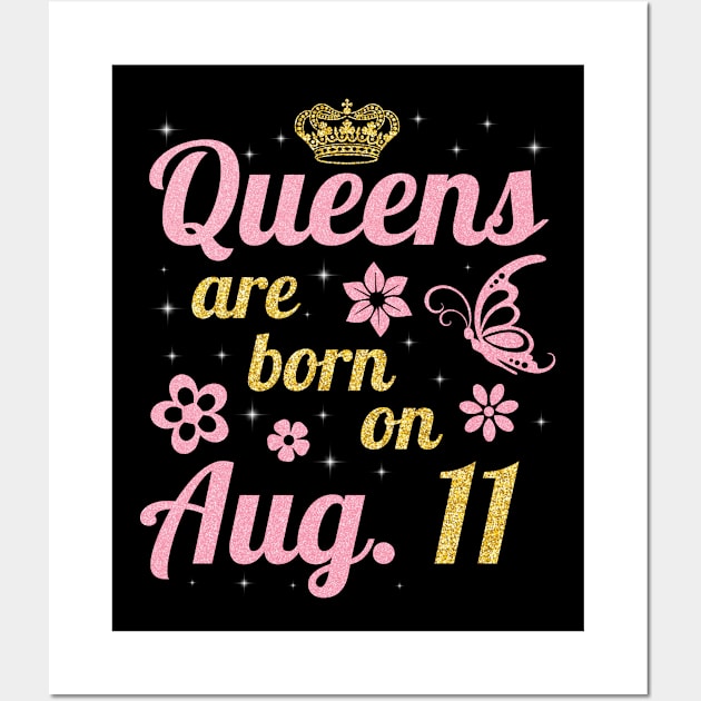 Queens Are Born On August 11 Happy Birthday To Me You Nana Mommy Sister Wife Daughter Wall Art by joandraelliot